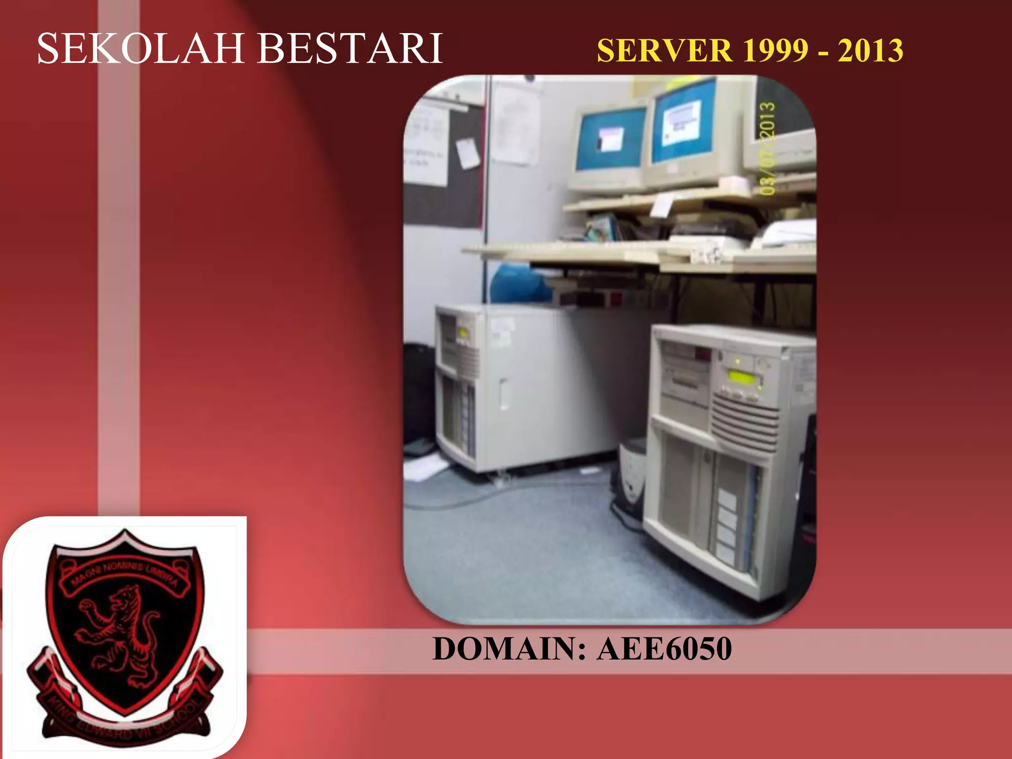 SEKOLAH BESTARI SERVER 1999 - 2013
DOMAIN: AEE6050
 