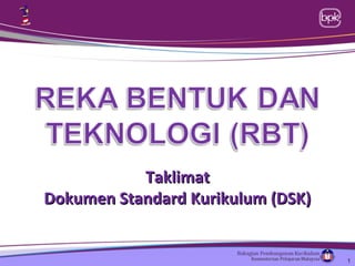 1
TaklimatTaklimat
Dokumen Standard Kurikulum (DSK)Dokumen Standard Kurikulum (DSK)
 