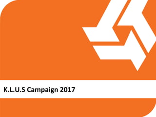 K.L.U.S Campaign 2017
 