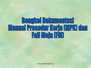 Bengkel Dokumentasi Manual Prosedur Kerja (MPK) dan Fail Meja (FM) 