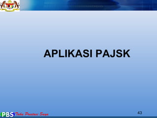 APLIKASI PAJSK 
43 
 