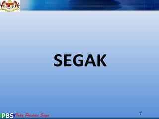 SEGAK 
7 
 