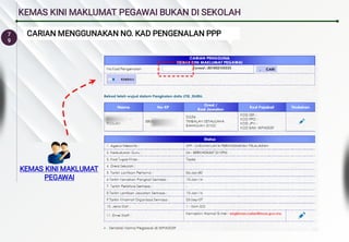 7
9
KEMAS KINI MAKLUMAT PEGAWAI BUKAN DI SEKOLAH
KEMAS KINI MAKLUMAT
PEGAWAI
CARIAN MENGGUNAKAN NO. KAD PENGENALAN PPP
 