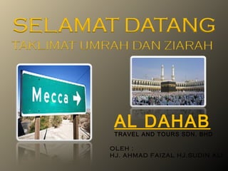 OLEH : HJ. AHMAD FAIZAL HJ.SUDIN ALI  AL DAHAB TRAVEL AND TOURS SDN. BHD 