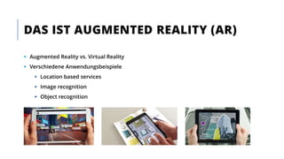  Augmented Reality vs. Virtual Reality
 Verschiedene Anwendungsbeispiele
 Location based services
 Image recognition
 Object recognition
DAS IST AUGMENTED REALITY (AR)
 