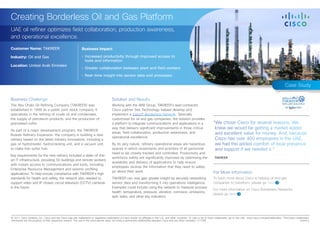 Creating Borderless Oil and Gas Platform
UAE oil refiner optimizes field collaboration, production awareness,
and operational excellence.
Customer Name: TAKREER                                       Business Impact

Industry: Oil and Gas                                        •	 Increased productivity through improved access to
                                                                tools and information
Location: United Arab Emirates
                                                             •	 Greater collaboration between plant and field workers
                                                             •	 Real-time insight into sensor data and processes

                                                                                                                                                                                                                                              Case Study

Business Challenge                                                                      Solution and Results
The Abu Dhabi Oil Refining Company (TAKREER) was                                        Working with the ABB Group, TAKREER’s lead contractor,
established in 1999 as a public joint-stock company. It                                 Cisco partner Site Technology helped develop and
specializes in the refining of crude oil and condensate,                                implement a Cisco® Borderless Network. Specially
the supply of petroleum products, and the production of                                 customized for oil and gas companies, the solution provides
granulated sulfur.                                                                      a platform to integrate communications and applications in a                            “We chose Cisco for several reasons. We
As part of a major development program, the TAKREER
                                                                                        way that delivers significant improvements in three critical                             knew we would be getting a market leader
Ruwais Refinery Expansion, the company is building a new
                                                                                        areas: field collaboration, production awareness, and                                    and excellent value for money. And, because
                                                                                        operational excellence.
refinery based on the latest industry innovations, including a                                                                                                                   Cisco has over 400 employees in the UAE,
gas oil hydrotreater, hydrocracking unit, and a vacuum unit,                            By its very nature, refinery operational areas are hazardous                             we had the added comfort of local presence
to make low-sulfur fuel.                                                                spaces in which movements and activities of all personnel                                and support if we needed it.”
                                                                                        need to be closely tracked and controlled. Productivity and
Key requirements for the new refinery included a state-of-the-
                                                                                        workforce safety are significantly improved by optimising the                            TAKREER
art IT infrastructure, providing 50 buildings and remote workers
                                                                                        availability and delivery of applications to help ensure
with instant access to communications and tools, including
                                                                                        employees receive the information that they need to safely
Enterprise Resource Management and seismic profiling
                                                                                        go about their work.                                                                    For More Information
applications. To help ensure compliance with TAKREER’s high
standards for health and safety, the network also needed to                             TAKREER can now gain greater insight by securely networking                             To learn more about Cisco is helping oil and gas
support video and IP closed-circuit television (CCTV) cameras                           sensor data and transforming it into operations intelligence.                           companies to transform, please go here
in the future.                                                                          Examples could include using the network to measure process
                                                                                                                                                                                For more information on Cisco Borderless Networks,
                                                                                        health: temperature, pressure, vibration, corrosion, emissions,
                                                                                                                                                                                please go here
                                                                                        spill, leaks, and other key indicators.




© 2011 Cisco Systems, Inc. Cisco and the Cisco logo are trademarks or registered trademarks of Cisco and/or its affiliates in the U.S. and other countries. To view a list of Cisco trademarks, go to this URL: www.cisco.com/go/trademarks. Third-party trademarks
mentioned are the property of their respective owners. The use of the word partner does not imply a partnership relationship between Cisco and any other company. (1110R)                                                                                    ES/0412
 