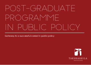 Post-Graduate
Programme
in Public Policy
Gateway to a successful career in public policy
 
