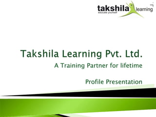 A Training Partner for lifetime

          Profile Presentation
 