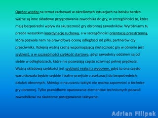 Oprócz wiedzy na temat zachowań w określonych sytuacjach na boisku bardzo
ważne są inne składowe przygotowania zawodnika d...