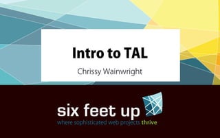 PLONE SYMPOSIUM EAST 2011




Intro to TAL
Chrissy Wainwright
 