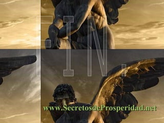 F I N . www.SecretosdeProsperidad.net 