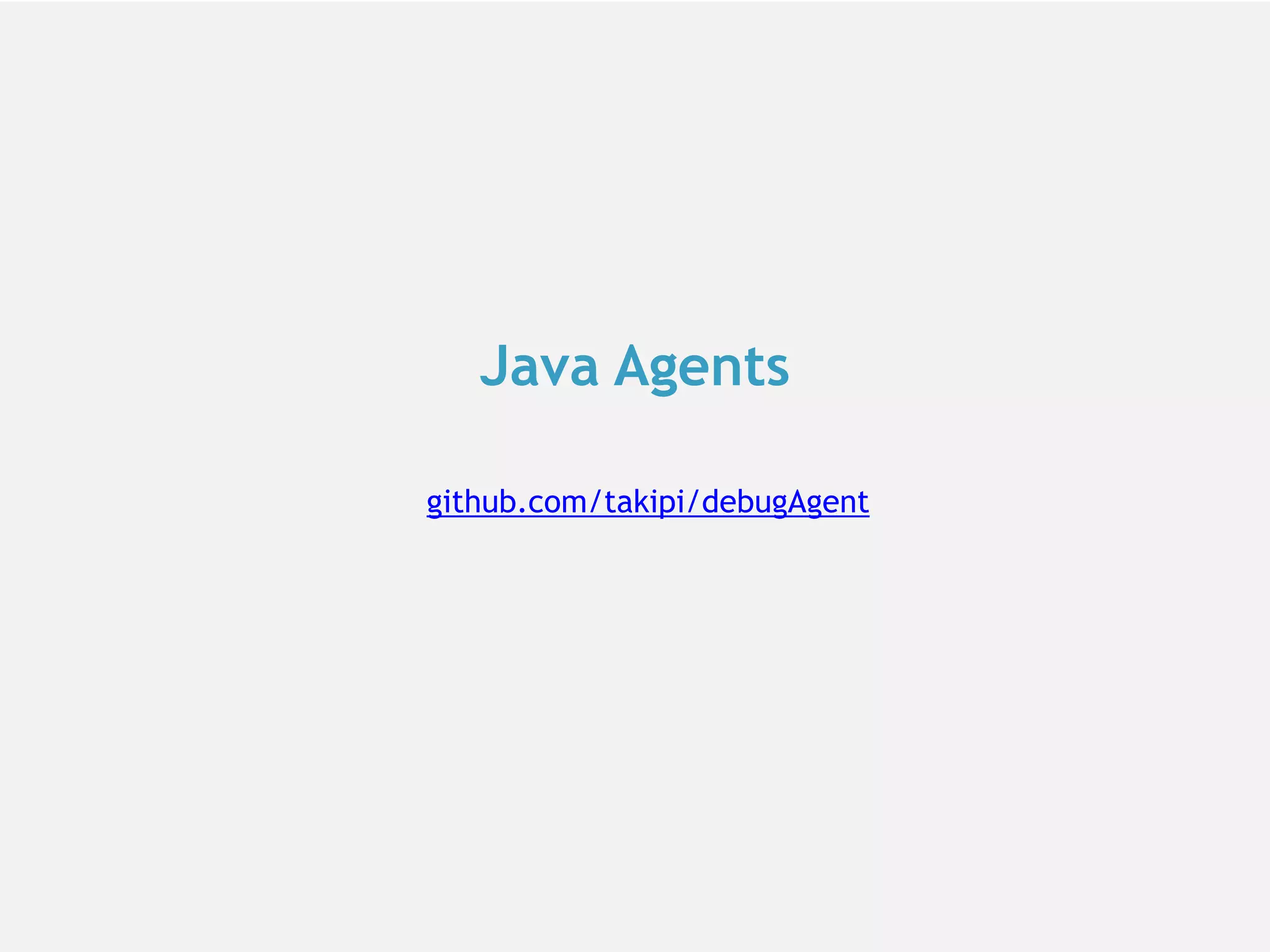 Java Agents github.com/takipi/debugAgent 