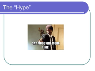 The “Hype”
 