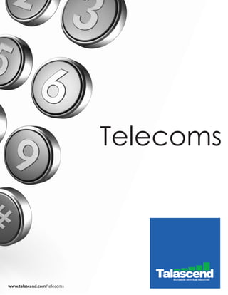 Telecoms




www.talascend.com/telecoms
 