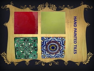 HAND PAINTED TILES

 