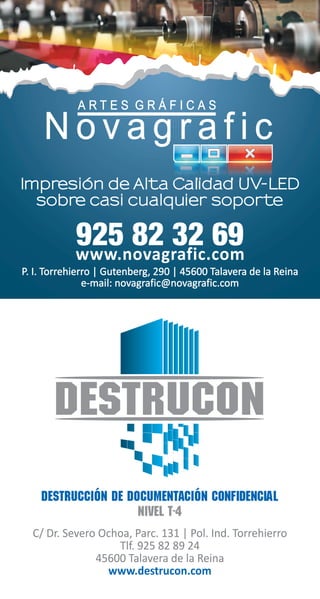 925 82 32 69www.novagrafic.com
P. I. Torrehierro | Gutenberg, 290 | 45600 Talavera de la Reina
e-mail: novagrafic@novagrafic.com
P. I. Torrehierro | Gutenberg, 290 | 45600 Talavera de la Reina
e-mail: novagrafic@novagrafic.com
C/ Dr. Severo Ochoa, Parc. 131 | Pol. Ind. Torrehierro
Tlf. 925 82 89 24
45600 Talavera de la Reina
www.destrucon.com
 