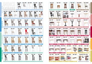 32
SILLASHAYATABURETESPINOTABURETESHAYASILLASPINO
LITERASYCAMASPINOMESASPINOMESASHAYA
INDICECATÁLOGO
174-175-176
Muestras de color
AUXILIARES
Ref. 238
34-35
Ref. 150
36-37
Ref. 239
38-39
Ref. 230
40-41
Ref. 085
62-63
70-71
Ref. 119
64-65
Ref. 205
66-67
Ref. 202
68-69
Ref. 210
72-73
Ref. 275
Ref. 134
94-9590-91
Ref. 133
92-93
Ref. 135 Ref. 136
96-97
102-103
Ref. 240S
100-101
Ref. 150S
98-99
Ref. 241S
128-129
Ref. 300
130-131
Ref. 301M
132-133
Ref. 302D
140-141
Ref. 310
142-143
Ref. 311
146-147
Ref. 313Ref. 312
144-145
134-135
Ref. 350
136-137
Ref. 351
148-149
Ref. 314
156-157
Ref. 280
170-171
Ref. 602Ref. 601
168-169164-165
Ref. 404
172-173
Ref. 501
4-5
Ref. 274
6-7
Ref. 290
8-9
Ref. 294
32-33
Ref. 241
30-31
Ref. 240
56-57
Ref. 120 Ref. 250
60-6158-59
Ref. 121Ref. 124
54-55
52-53
Ref. 181Ref. 258
48-49
Ref. 127
50-51
76-77
Ref. 295
Ref. 230S
104-105
114-115
Ref. 391
116-117
Ref. 394
112-113
Ref. 396
106-107
Mesas Haya
108-109
Ref. 393
110-111
Ref. 395
124-125
Ref. 317
Ref. 140
46-4744-45
Ref. 215Ref. 214
42-43
74-75
Ref. 291
88-89
Ref. 188
84-85
Ref. 190
82-83
Ref. 186
80-81
Ref. 189
86-87
Ref. 187
78-79
Ref. 293
Ref. 304
118-119
Ref. 353
120-121
Ref. 352
122-123
158-159
Ref. 281
166-167
Ref. 405
160-161
Ref. 401
SILLONESHAYA
Ref. 292
10-11
14-15
Ref. 224
12-13
Ref. 221
16-17
Ref. 222
28-29
Ref. 242
18-19
Ref. 089
20-21
Ref. 090
24-25
Ref. 091
22-23
Ref. 092
26-27
Ref. 094
Ref. 316
154-155
Ref. 320M
152-153
Ref. 320
150-151
Ref. 315
138-139
126-127
Mesas Pino
Ref. 403
162-163
 