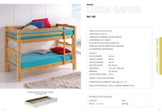 Ref. 401
LITERA SAPHIR
LITERASyCAMASPINO
161
Modelo
160
CUBICAJE:
0,40 m3 (2 bultos)
INFORMACIÓN DE EMBALAJE
PESO:
63,00 Kg.
CARACTERÍSTICAS TÉCNICAS
LITERA DE 90 x 190 cm.
FABRICADA EN MADERA DE PINO MACIZO.
CONVERTIBLE EN 2 CAMAS
(A LA VENTA SOLO LITERA COMPLETA)
FABRICADA SEGÚN NORMATIVAS EUROPEAS
SE SUMINISTRA DESMONTADA.
MEDIDAS
ALTO EXTERIOR: 140 cm.
LARGO EXTERIOR: 208 cm.
ANCHO EXTERIOR: 100 cm.
SECCIÓN DE PIES: 90 x 90 mm.
LARGUEROS: 110 x 28 x 1900 mm.
BARRERAS: 70 x 28 mm.
HUECO ENTRE CAMAS: 70 cm.
SOMIER 14 (x2) LAMAS EN PINO.
POSIBILIDAD DE ACABADOS: Vease pag. 174 -175.
PARA COLCHÓN DE 90 x 190 cm. GROSOR MÁXIMO 18 cm.
POSIBILIDAD DE INCLUIR CAJÓN.
(vease pag. 172)
 