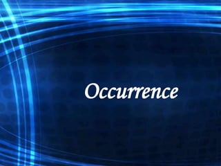 Occurrence

 
