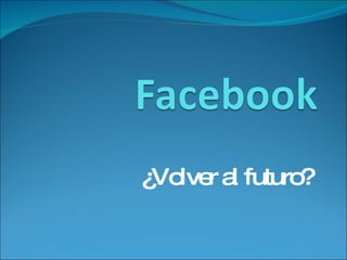 ¿Volver al futuro? 