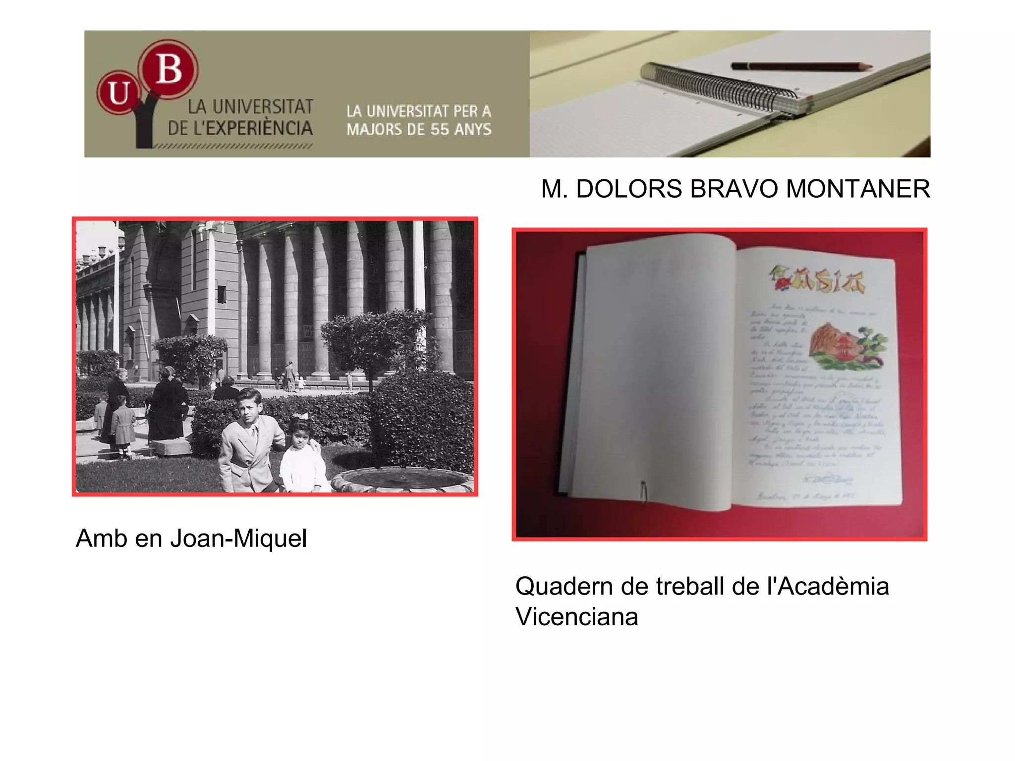 M DOLORS BRAVO MONTANERM. DOLORS BRAVO MONTANER
Amb en Joan-Miquel
Quadern de treball de l'Acadèmia
Vicenciana
 