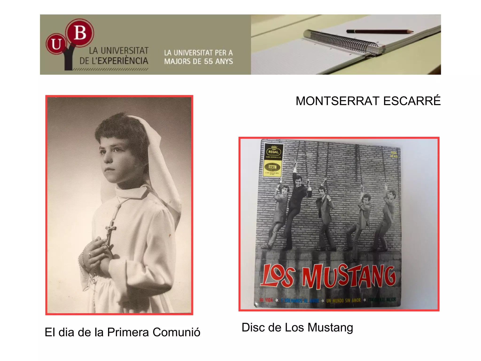 MONTSERRAT ESCARRÉ
El dia de la Primera Comunió Disc de Los Mustang
 