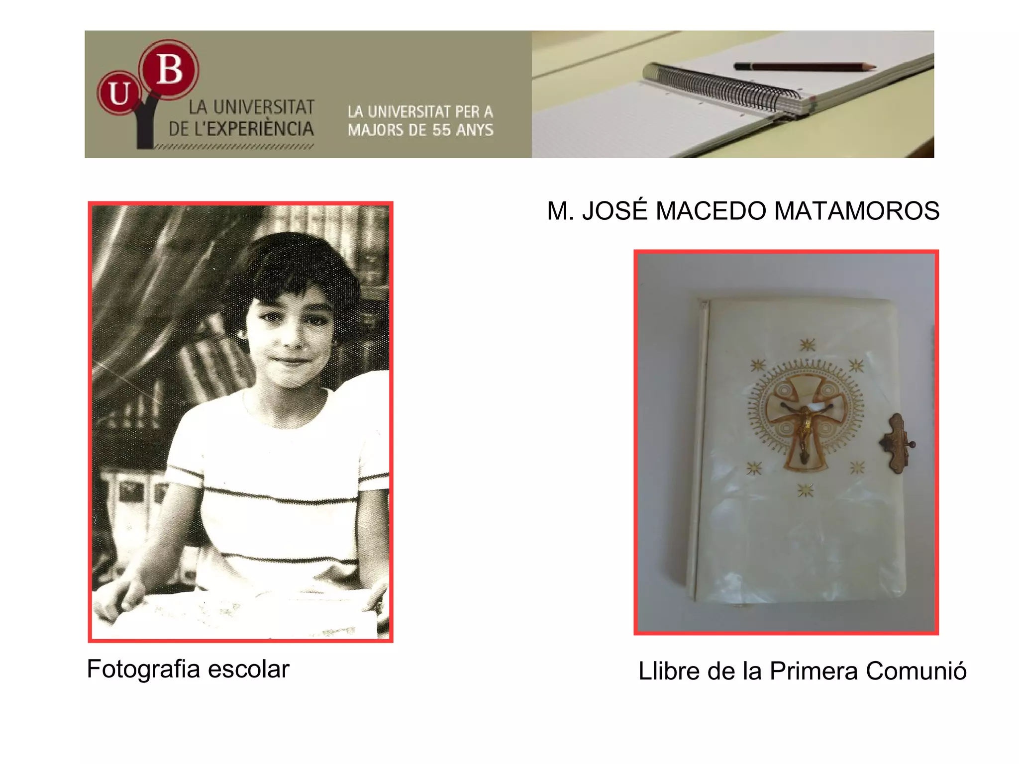 M. JOSÉ MACEDO MATAMOROS
Fotografia escolar Llibre de la Primera ComunióFotografia escolar Llibre de la Primera Comunió
 