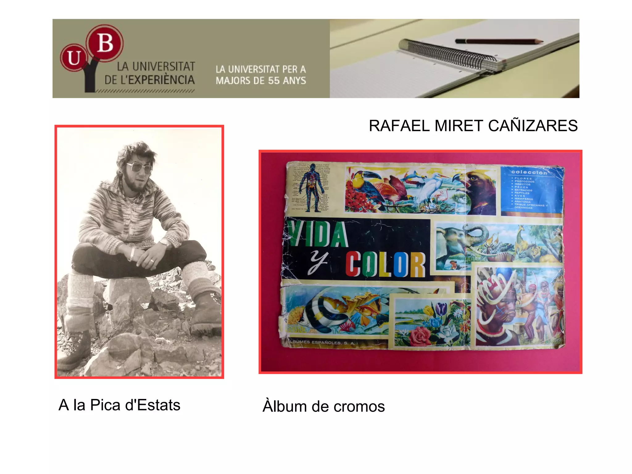 ÑRAFAEL MIRET CAÑIZARES
A la Pica d'Estats Àlbum de cromos
 