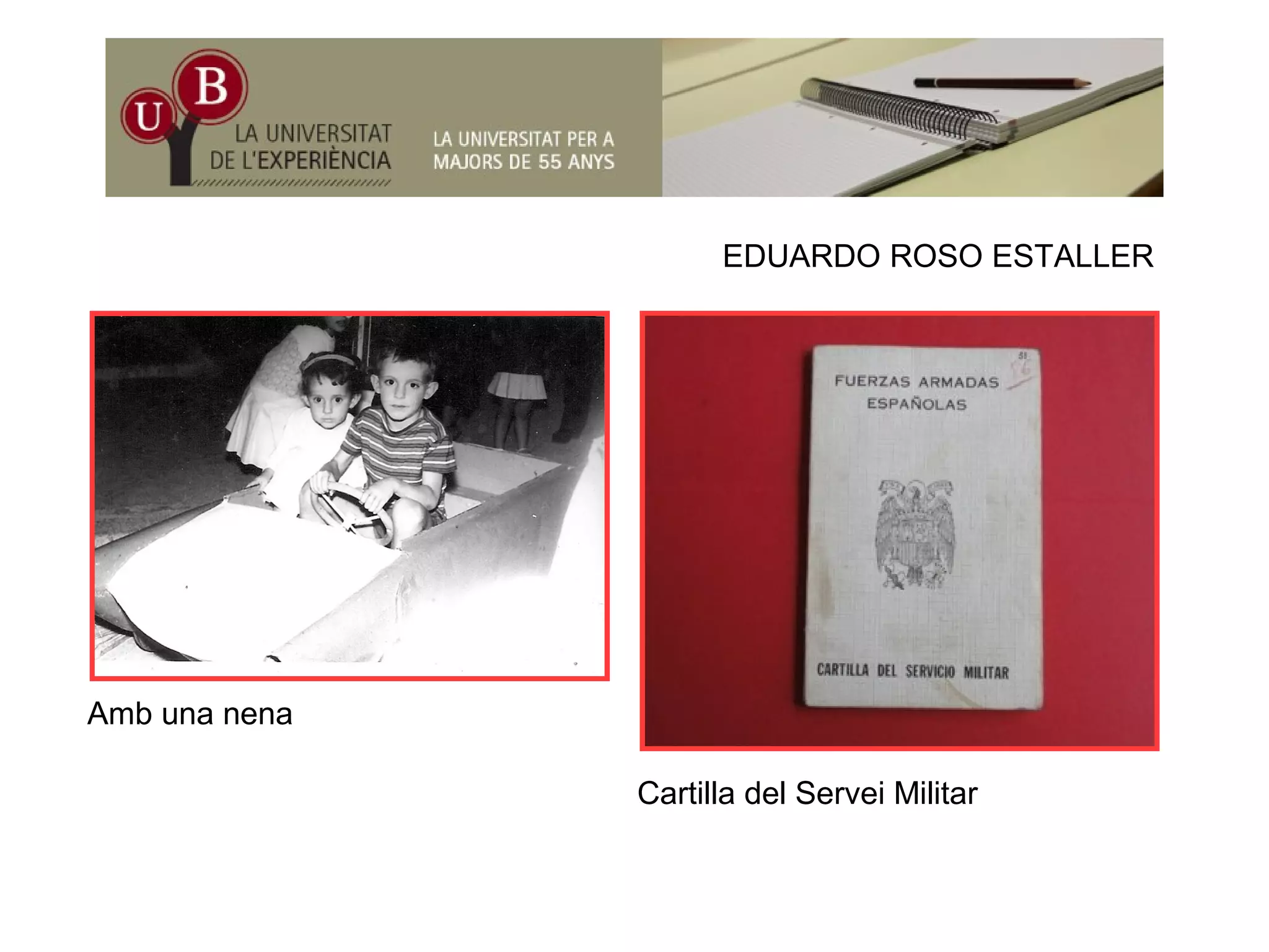 EDUARDO ROSO ESTALLER
Amb una nenaAmb una nena
Cartilla del Servei Militar
 