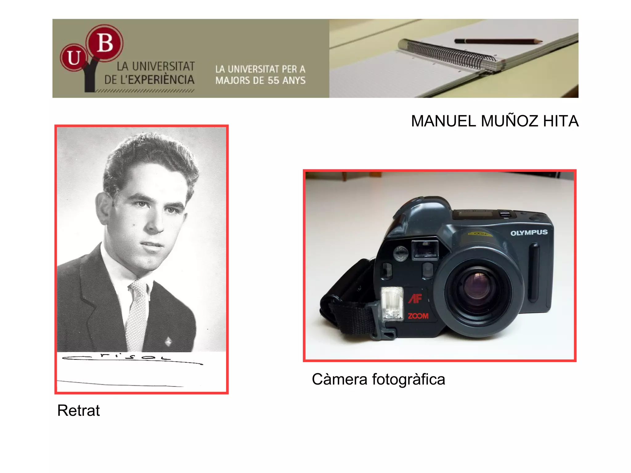 MANUEL MUÑOZ HITAMANUEL MUÑOZ HITA
Retrat
Càmera fotogràfica
Retrat
 