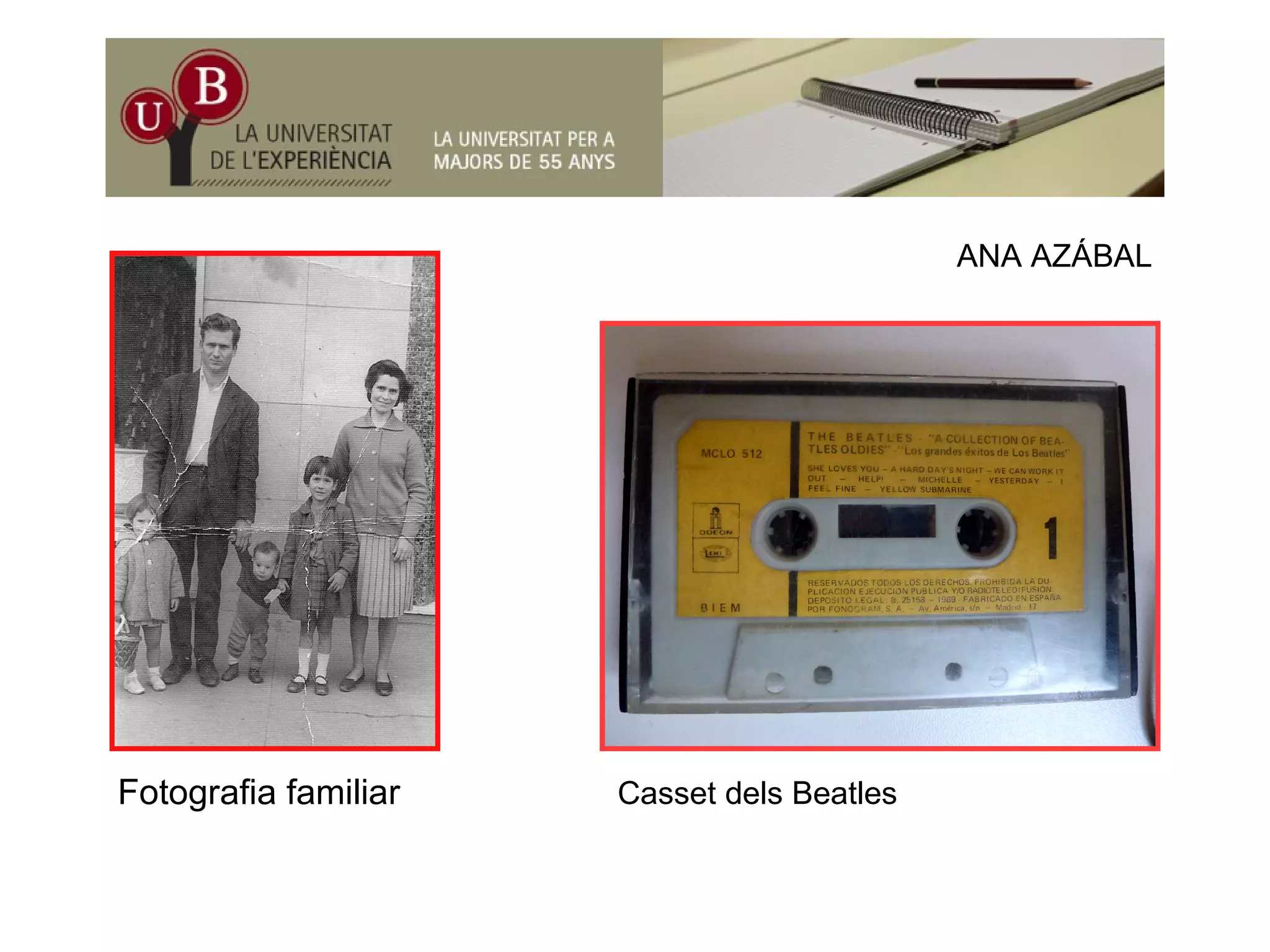 ÁANA AZÁBAL
Fotografia familiar Casset dels Beatles
 