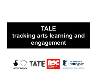 TALE
tracking arts learning and
engagement
 