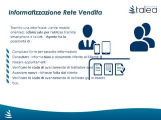 Dematerializzazione processo
archiviazione scheda anagrafica cliente
Nell’ambito della medesima procedura con cui si registra la firma
biometrica del cliente, può essere inclusa la firma della scheda
anagrafica, unitamente all’accettazione delle condizioni di
vendita e al modulo di gestione della privacy.
E’ possibile archiviare digitalmente anche le vecchie schede
anagrafiche, fino ad ottenere un archivio totalmente digitale
e consultabile anche attraverso il software gestionale.
 
