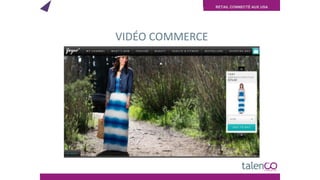 RETAIL CONNECTÉ AUX USA
VIDÉO COMMERCE
 