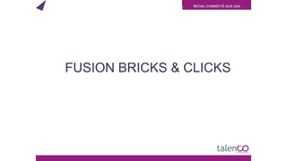 RETAIL CONNECTÉ AUX USA
FUSION BRICKS & CLICKS
 