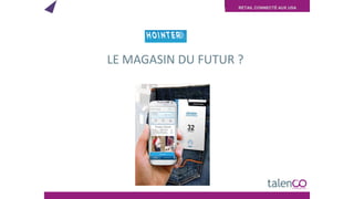 RETAIL CONNECTÉ AUX USA
LE MAGASIN DU FUTUR ?
 