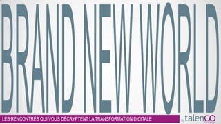 LES RENCONTRES QUI VOUS DÉCRYPTENT LA TRANSFORMATION DIGITALE by
 