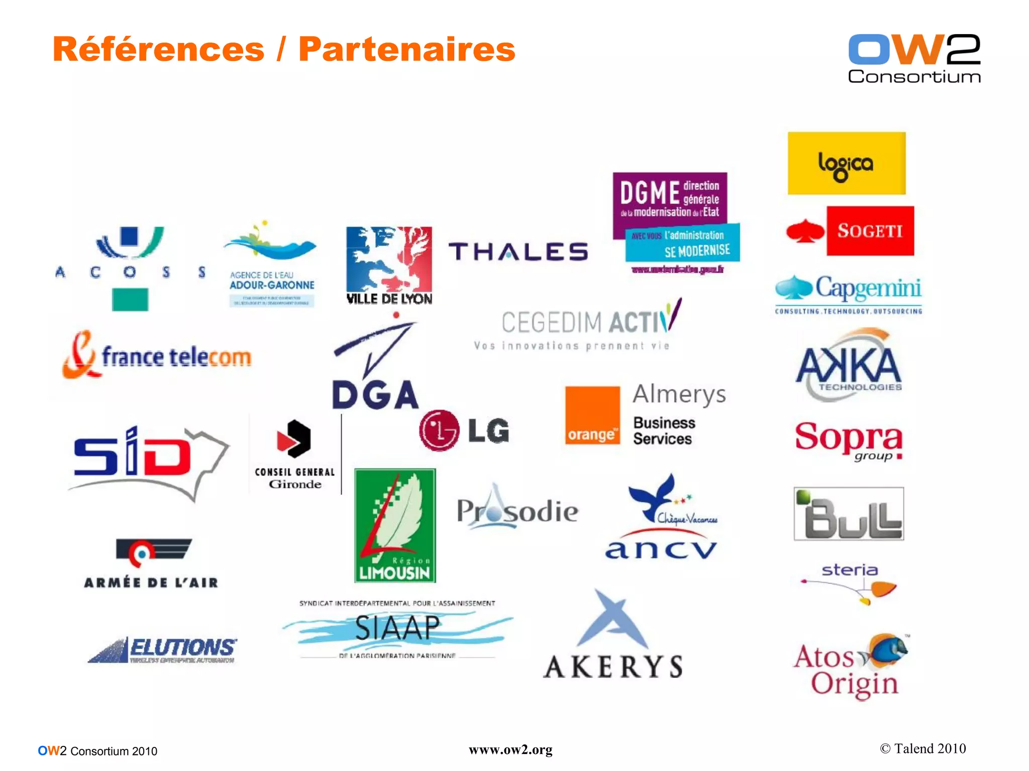 Références / Partenaires




OW2 Consortium 2010    www.ow2.org   © Talend 2010
 