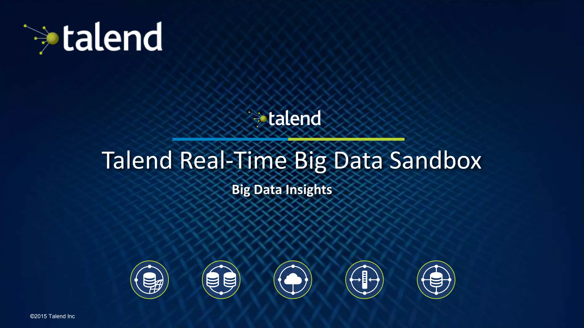 20
©2015 Talend Inc
Talend Real-Time Big Data Sandbox
Big Data Insights
 