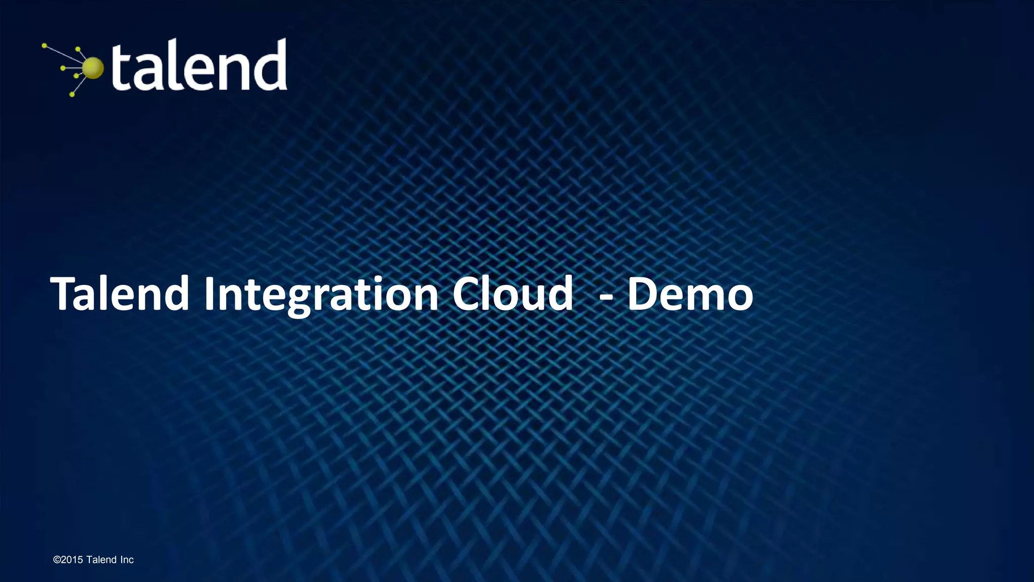 29
©2015 Talend Inc
Talend Integration Cloud - Demo
 