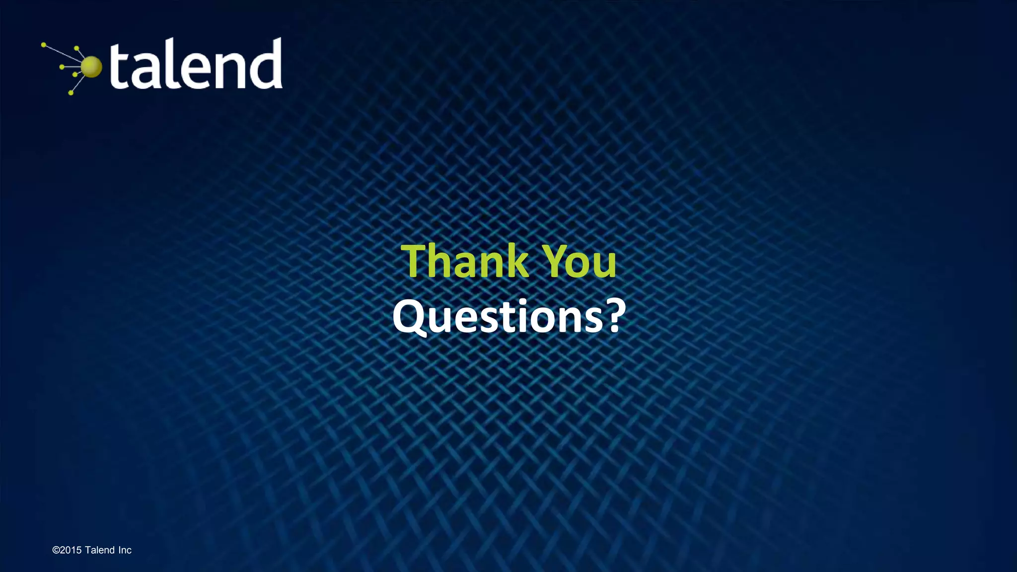 35
©2015 Talend Inc
Thank You
Questions?
 
