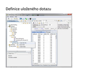 Definice uloženého dotazu
 