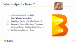 5
What	is	Apache	Beam	?
 