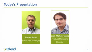 2
Today’s Presentation
Darren Brunt
Pre-Sales Manager
Jean-Michel Franco
Product Marketing
Director
 
