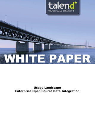 WHITE PAPER

             Usage Landscape
 Enterprise Open Source Data Integration
 