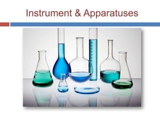 Instrument & Apparatuses
 