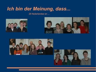 Ich bin der Meinung, dass... 28 Nederlandse en ... 