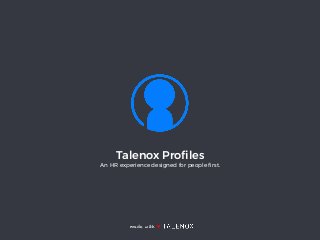 Talenox Proﬁles
An HR experience designed for people ﬁrst.
made with ♥
 