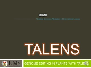 TALENS
GENOME EDITING IN PLANTS WITH TALENS
 
