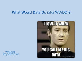 What Would Data Do (aka WWDD)?
 